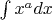$\int {x^a dx}$