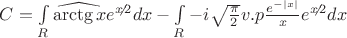 $C=\int\limits_{R}\widehat{\operatorname{\arctg}x}e^{x \!\!\not{\phantom{|}}\, 2}dx-\int\limits_{R}-i\sqrt{\frac{\pi}{2}}v.p \frac{e^{-|x|}}{x}e^{x \!\!\not{\phantom{|}}\, 2}dx$
