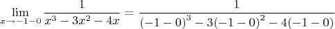 $$\lim\limits_{x\to-1-0}\frac{1}{{x}^{3}-3{x}^2-4x}=\frac{1}{{(-1-0)}^{3}-3{(-1-0)}^{2}-4(-1-0)}$$