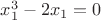 $ x_1^3 - 2x_1 = 0 $ $ x_1^3 - 2x_1 = 0 $