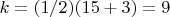 $k=(1/2)(15+3)=9$