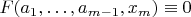 $F(a_1,\dots,a_{m-1},x_m)\equiv 0$