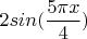 $$2sin(\frac {5\pi{x}} 4)$$