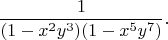 $$\frac1{(1-x^2y^3)(1-x^5y^7)}.$$