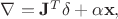 $\bold \nabla =\bold J^T \bold \delta +\alpha \bold x,$