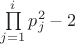 $ \prod \limits_{j=1}^{i} p_{j}^2 -2 $