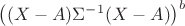 $\left((X-A) \Sigma^{-1}(X-A) \right)^b$