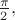 $\frac{\pi}{2},$