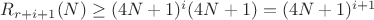 $R_{r+i+1}(N) \geq (4N+1)^i (4N+1)=(4N+1)^{i+1}$