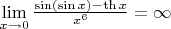 $\lim\limits_{x\to 0}\frac{\sin(\sin x)-\th x}{x^6}=\infty$