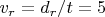 $ v_{r}=d_{r}/t=5 $