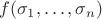 $f(\sigma_1,\dots,\sigma_n)$