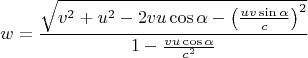 $$
w=\frac{\sqrt{v^2+u^2-2vu\cos\alpha -\left(\frac{uv\sin\alpha }c\right)^2}}
{1-\frac{vu\cos\alpha }{c^2}}
$$