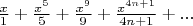 $\frac{x}1 + \frac{x^5}5 + \frac{x^9}9 + \frac{x^{4n+1}}{4n+1} + ...$