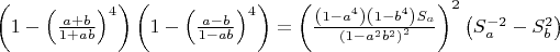 $\[
\left( {1 - \left( {\frac{{a + b}}{{1 + ab}}} \right)^4 } \right)\left( {1 - \left( {\frac{{a - b}}{{1 - ab}}} \right)^4 } \right) = \left( {\frac{{\left( {1 - a^4 } \right)\left( {1 - b^4 } \right)S_a }}{{\left( {1 - a^2 b^2 } \right)^2 }}} \right)^2 \left( {S_a ^{ - 2}  - S_b ^2 } \right)
\]$