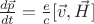 $\[\frac{{d\vec p}}{{dt}} = \frac{e}{c}[\vec v,\vec H]\]$