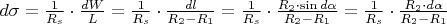 $d\sigma = \frac{1}{R_s} \cdot \frac{dW}{L} = \frac{1}{R_s} \cdot \frac{dl}{R_2 - R_1} = \frac{1}{R_s} \cdot \frac{R_2 \cdot \sin d\alpha}{R_2 - R_1} = \frac{1}{R_s} \cdot \frac{R_2 \cdot d\alpha}{R_2 - R_1}$