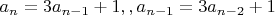 $a_n=3a_{n-1}+1  ,,  a_{n-1}=3a_{n-2}+1$