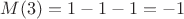 $M(3)=1-1-1=-1$