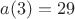 $a(3) = 29$ $a(3) = 29$