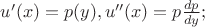 $u'(x)=p(y), u''(x)=p\frac{dp}{dy};$