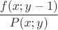 $$\frac{f(x;y-1)}{P(x;y)}$$