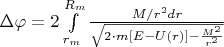$\Delta\varphi=2\int\limits_{r_m}^{R_m}\frac{M/r^2dr}{\sqrt{2\cdot m[E-U(r)]-\frac{M^2}{r^2}}}$