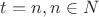 $t=n, n \in N$ $t=n, n \in N$