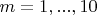 $m=1,...,10$