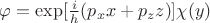 $\varphi=\exp[\frac{i}{h}(p_{x}x+p_{z}z)]\chi(y) $