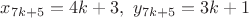 $x_{7k+5}=4k+3, \ y_{7k+5}=3k+1$