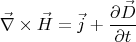 $$\vec \nabla \times \vec H=\vec j + \frac{\partial \vec D}{\partial t}$$