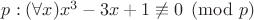 $p: (\forall x) x^3-3x+1 \not \equiv 0 \pmod p$