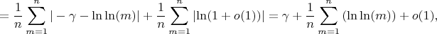 $$=\frac {1} {n} \sum_{m=1}^n {|-\gamma -\ln\ln(m)|+\frac {1} {n}}\sum_{m=1}^n|{\ln(1+o(1))|}=\gamma+\frac {1}{n}\sum_{m=1}^n {(\ln\ln(m))}+o(1),$$