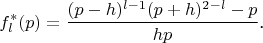 $$f_l^*(p)=\frac{(p-h)^{l-1}(p+h)^{2-l}-p}{hp}\text{.}$$