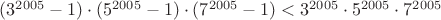 $(3^{2005}-1)\cdot (5^{2005}-1) \cdot (7^{2005}-1)< 3^{2005}\cdot 5^{2005}\cdot 7^{2005}$