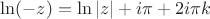 $\ln(-z)=\ln|z|+i\pi+2i\pi k$