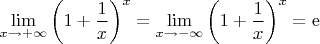 $\displaystyle\lim_{x\to+\infty}\left(1+\frac{1}{x}\right)^x=\lim_{x\to-\infty}\left(1+\frac{1}{x}\right)^x=\mathrm{e}$