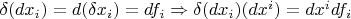 $  \delta(dx_i) = d(\delta x_i ) = df_i \Rightarrow  \delta(dx_i)(dx^i) = dx^i df_i  $