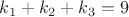 $k_1+k_2+k_3=9$