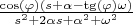 $\frac{\cos(\varphi)(s+\alpha-\tg(\varphi)\omega)}{s^2+2 \alpha s +\alpha^2 +\omega^2}$