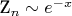 Z_n \sim e^{-x}