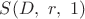 $S(D,\ r,\ 1)$