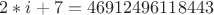 $2*i+7=46912496118443$
