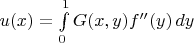 $u(x) = \int\limits_{0}^{1} G(x,y) f'' (y)\,dy$