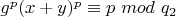 $g^p(x+y)^p \equiv p $ $mod$ $ q_2$