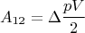 $$A_{12} = \Delta \frac{pV}{2}$$