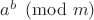 $a^b \pmod m$