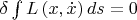$\delta \int {L\left( {x,\dot x} \right)ds}  = 0$