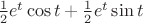 $\frac 12e^t\cos t+\frac 12e^t\sin t$